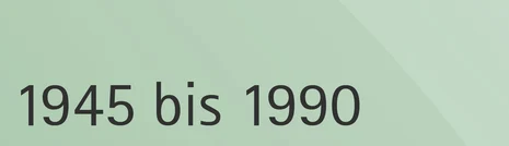 1945 bis 1990