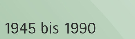 1945 bis 1990